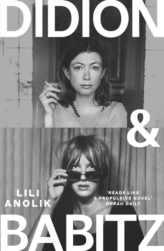 Boek met de titels 'DIDION & BABITZ', Lili Anolik, en citaten 'READS LIKE A PROPULSIVE NOVEL' Oprah Daily.
