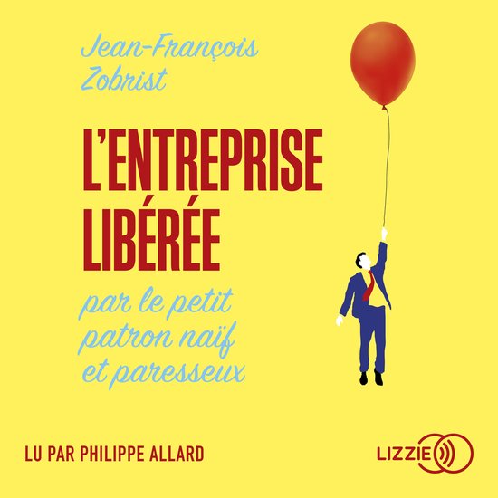 L'entreprise libérée par le petit patron naïf et paresseu ... - cover