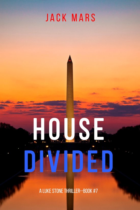 A Luke Stone Thriller 7 - House Divided - cover
