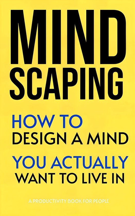 Mindscaping: How to Design a Mind You Actually Want to Live In (ebook ...