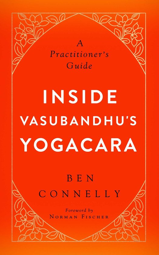Boek met de titel 'Inside Vasubandhu's Yogacara', een praktijkgids, op een feloranje achtergrond met een gouden sierrand en bloemmotieven.