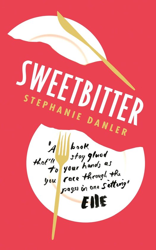 Boekomslag van Sweetbitter door Stephanie Danler, met de tekst 'A book that'll stay glued to your hands as you race through the pages in one setting' van Elle.