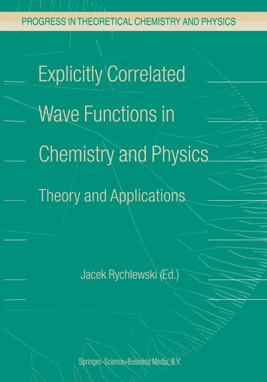 Explicitly Correlated Wave Functions in Chemistry and Physic ... - cover