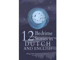 Omslag van 12 Dutch Bedtime Stories for Kids: Short Story Books in Dutch and English Ages 3+ Bilingual Bed Time Stories Collection for Children and Toddlers