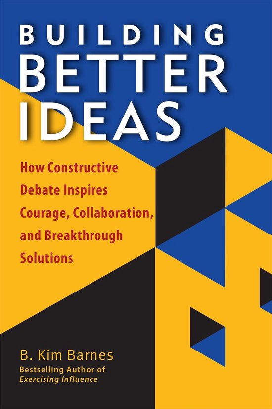 Building Better Ideas How Constructive Debate Inspires Coura ... - cover