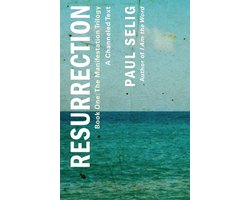 Resurrection: A Channeled Text