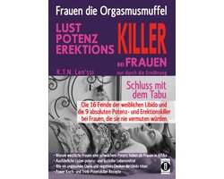 Frauen, die Orgasmusmuffel - LUST, POTENZ, EREKTIONS-KILLER bei Frauen nur durch die Ernährung