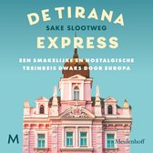Boekomslag van 'De Tirana Express' met een roze gebouw en de tekst 'De Tirana Express Sake Slootweg Een smakelijke en nostalgische treinreis dwars door Europa'.