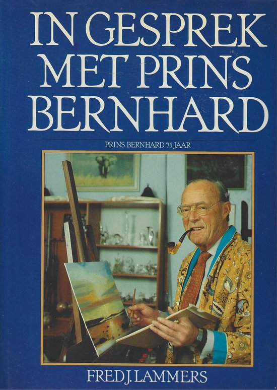In gesprek met Prins Bernhard : Prins Bernhard 75 jaar