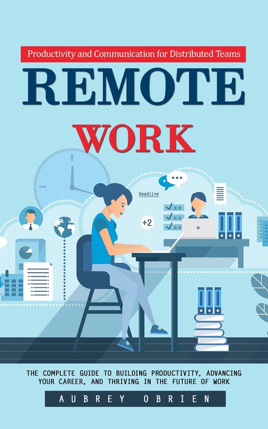 Remote Work: Productivity and Communication for Distributed  ... - cover