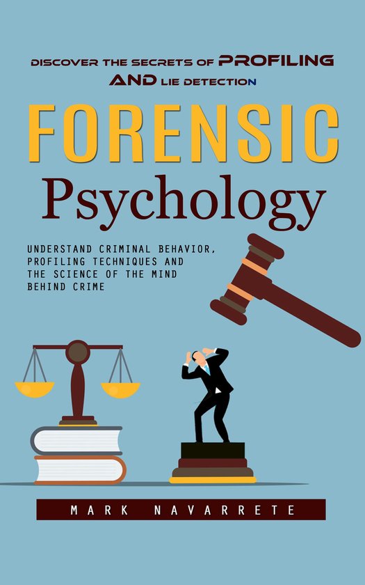 Forensic Psychology: Discover the Secrets of Profiling and L ... - cover