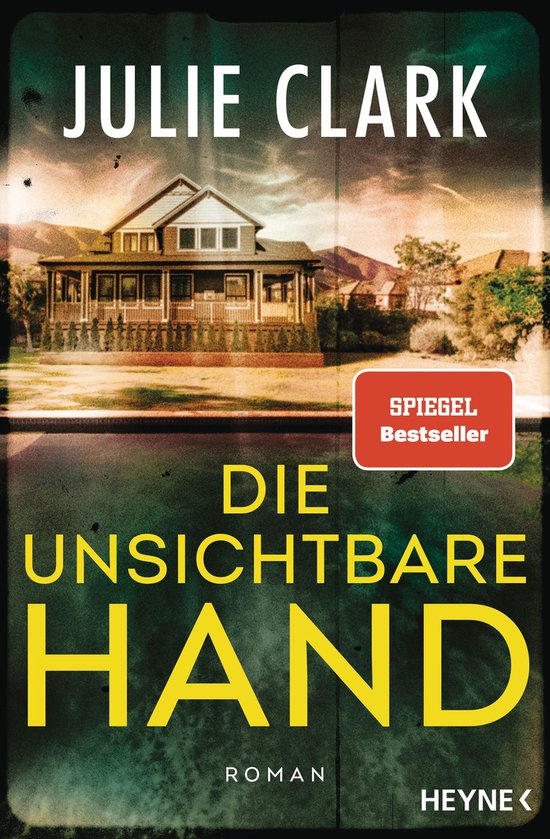 Boekomslag van "Die Unsichtbare Hand" door Julie Clark, met een huis en de tekst "SPIEGEL Bestseller"