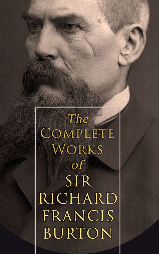 The Complete Works of Sir Richard Francis Burton (Illustrate ... - cover