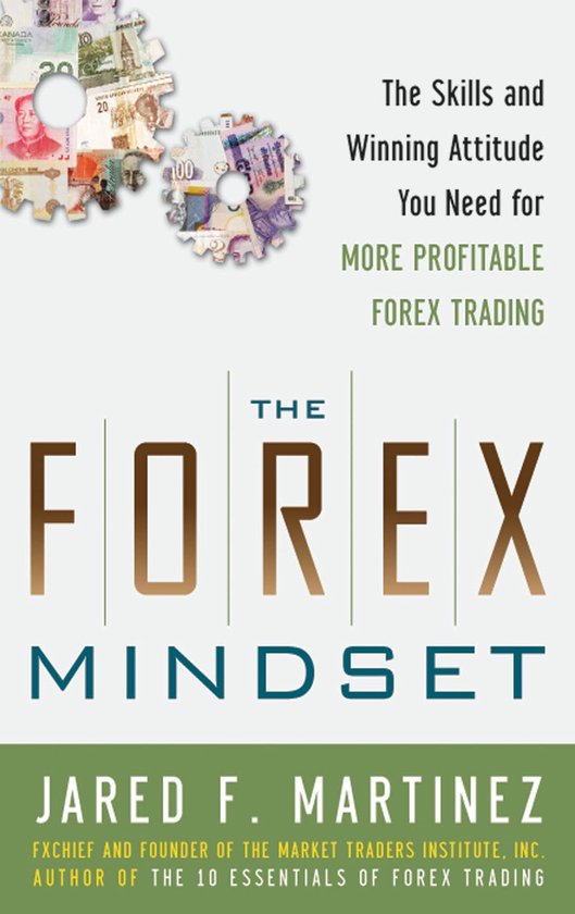The Forex Mindset: The Skills and Winning Attitude You Need  ... - cover