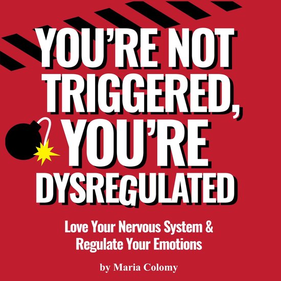 You're Not Triggered, You're Dysregulated - cover