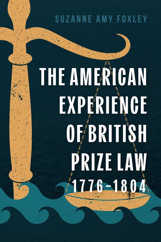 Couverture de livre avec une balance jaune sur des vagues bleues, titre 'The American Experience of British Prize Law 1776-1804'.