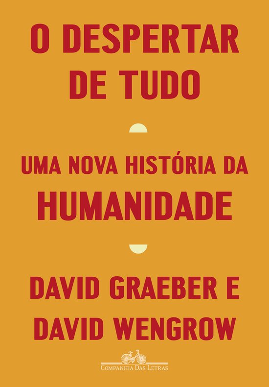 Couverture de livre avec le titre 'O DESPERTAR DE TUDO', le sous-titre 'UMA NOVA HISTÓRIA DA HUMANIDADE' et les noms 'DAVID GRAEBER E DAVID WENGROW'.