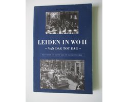 Leiden in de Tweede Wereldoorlog van dag tot dag