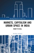 Routledge Research on Urban Asia- Markets, Capitalism and Urban Space in India