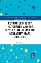 Routledge Religion, Society and Government in Eastern Europe and the Former Soviet States- Russian Orthodoxy, Nationalism and the Soviet State during the Gorbachev Years, 1985-1991
