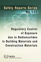 Safety Reports Series- Regulatory Control of Exposure Due to Radionuclides in Building Materials and Construction Materials