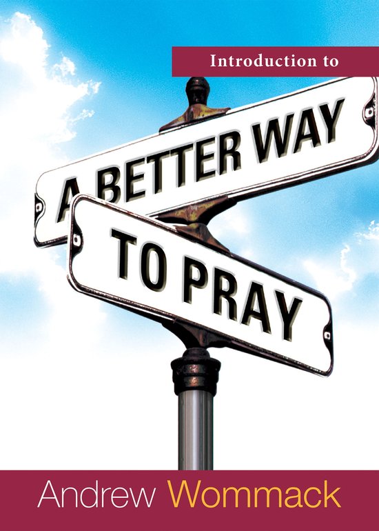 Introduction to a Better Way to Pray (ebook), Andrew Wommack ...