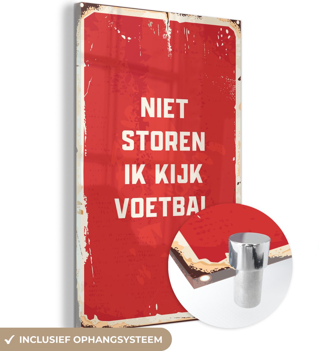 ® Glasschilderij 60x90 cm - Schilderij acrylglas - Spreuken - Niet storen ik kijk voetbal - Quotes - Voetbal - Foto op glas - Muurdecoratie woonkamer - Wanddecoratie slaapkamer - Schilderijen