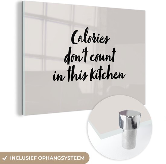 MuchoWow® Glasschilderij 30x20 cm - Schilderij acrylglas - Quotes - Koken - Spreuken - Calories don't count in this kitchen - Foto op glas - Schilderijen