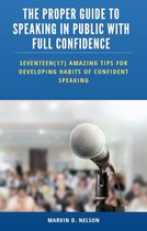 THE PROPER GUIDE TO SPEAKING IN PUBLIC WITH FULL CONFIDENCE