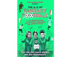 The A-Z of Fantasy Football: A Hilarious Guide Filled with Anecdotes and Expert Advice