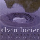 The Barton Workshop - Lucier: Wind Shadows (2 CD)