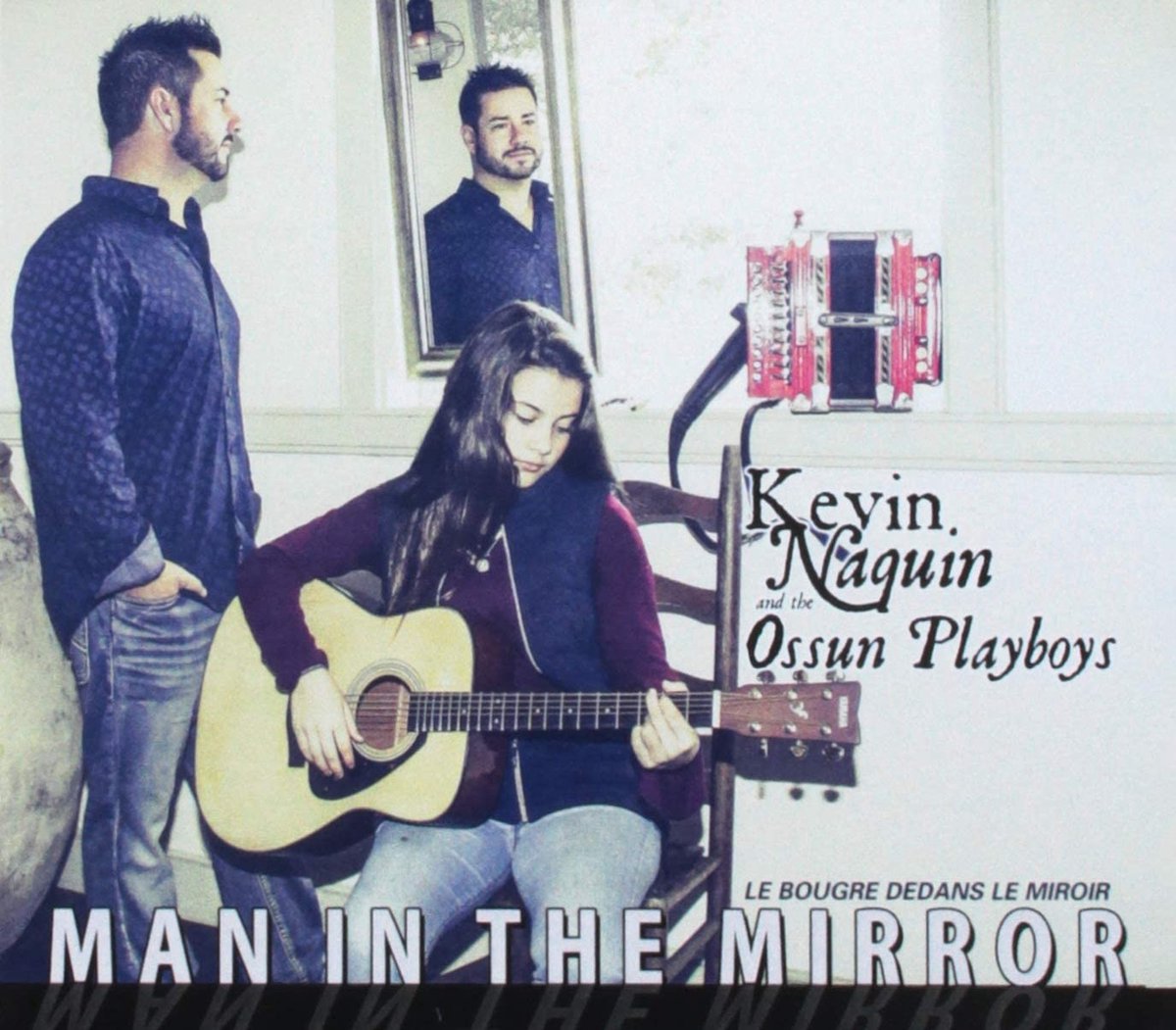 Kevin Naquin & The Ossun Playboys - Man In The Mirror (CD)