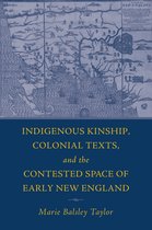 Native Americans of the Northeast-The Indigenous Kinship, Colonial Texts, and the Contested Space of Early New England