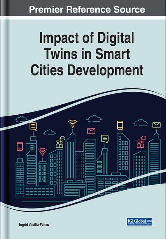 Impact of Digital Twins in Smart Cities Development | 9781668438336 ...