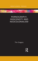 Focus on Global Gender and Sexuality- Pornography, Indigeneity and Neocolonialism