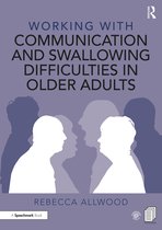 Working With- Working with Communication and Swallowing Difficulties in Older Adults