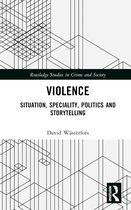 Routledge Studies in Crime and Society- Violence
