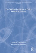 Routledge Series on Practical and Evidence-Based Policing-The Wicked Problems of Police Reform in Canada