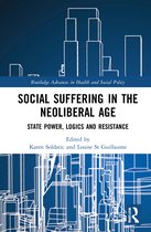 Routledge Advances in Health and Social Policy- Social Suffering in the Neoliberal Age