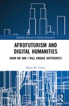 Routledge Research in Digital Humanities- Afrofuturism and Digital Humanities