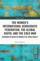 Global Gender-The Women’s International Democratic Federation, the Global South and the Cold War