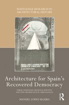 Routledge Research in Architectural History- Architecture for Spain's Recovered Democracy