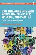 Postqualitative, New Materialist and Critical Posthumanist Research- Edge Entanglements with Mental Health Allyship, Research, and Practice