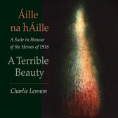 Charlie Lennon - Áille Na hÁille. A Suite In Honour Of The Heroes Of 1916 (CD)