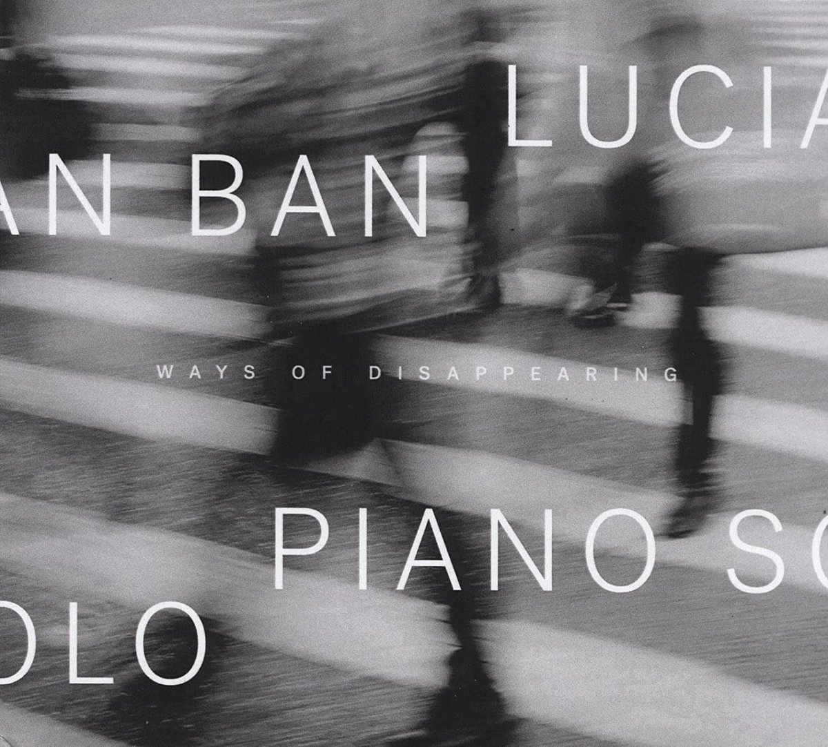 Lucian Ban - Ways Of Disappearing Piano Solo (CD)