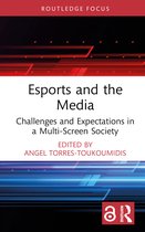Routledge Focus on Digital Media and Culture- Esports and the Media