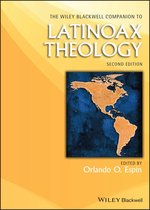 Wiley Blackwell Companions to Religion - The Wiley Blackwell Companion to Latinoax Theology