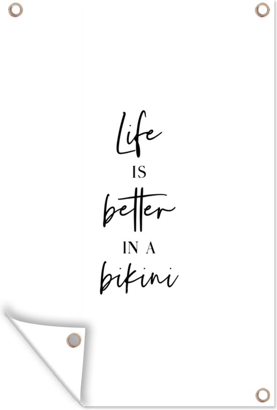 Tuinposter - Tuindoek - Tuinposters buiten - Life is better in a bikini - Quote - WIt - 80x120 cm - Tuin