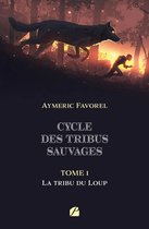 Roman 1 - Cycle des tribus sauvages - Tome 1 : La tribu du Loup