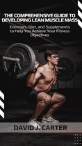The Comprehensive Guide to Developing Lean Muscle Mass